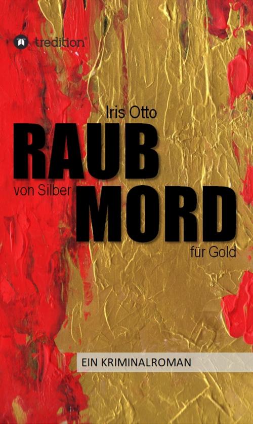 Cover of the book RAUB von Silber MORD für Gold by Iris Otto, tredition