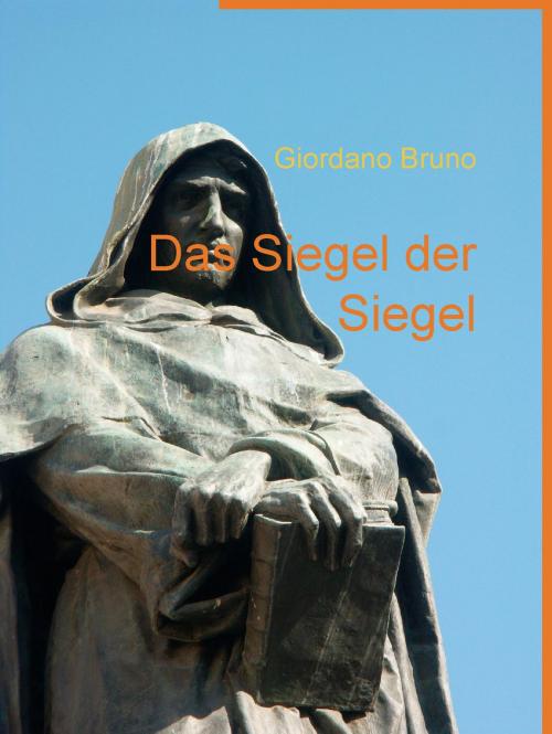 Cover of the book Das Siegel der Siegel by Giordano Bruno, Books on Demand