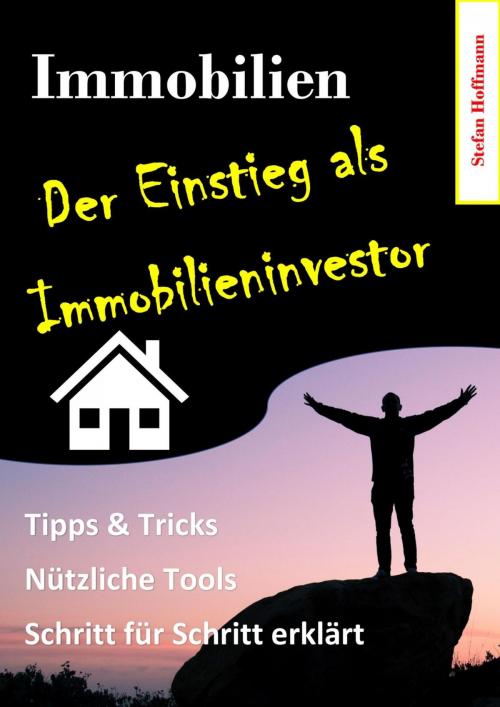 Cover of the book Immobilien - Der Einstieg als Immobilieninvestor by Stefan Hoffmann, epubli