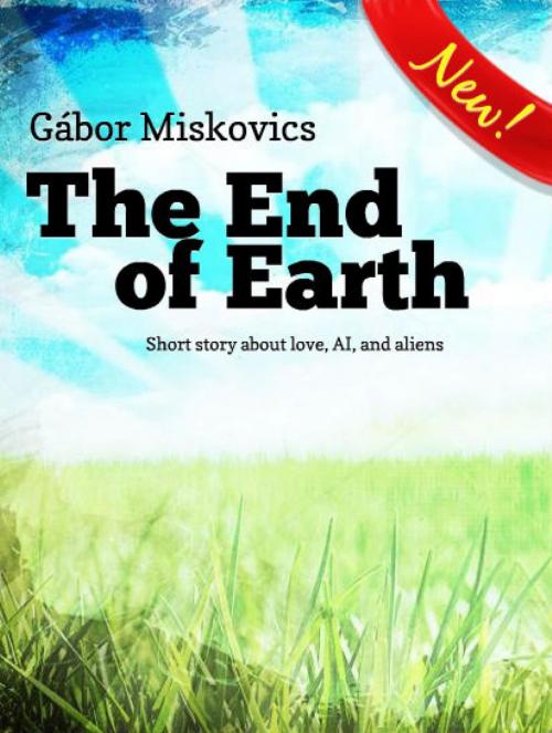 Cover of the book The End of Earth by Gábor Miskovics, epubli