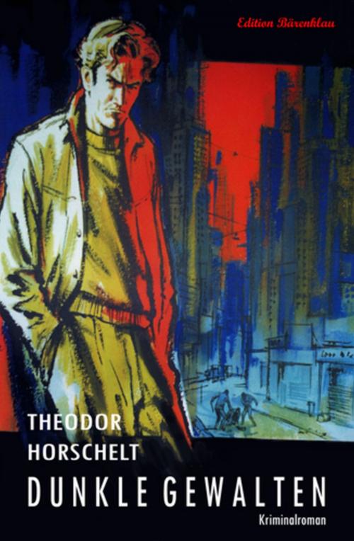 Cover of the book Dunkle Gewalten: Kriminalroman by Theodor Horschelt, Alfredbooks