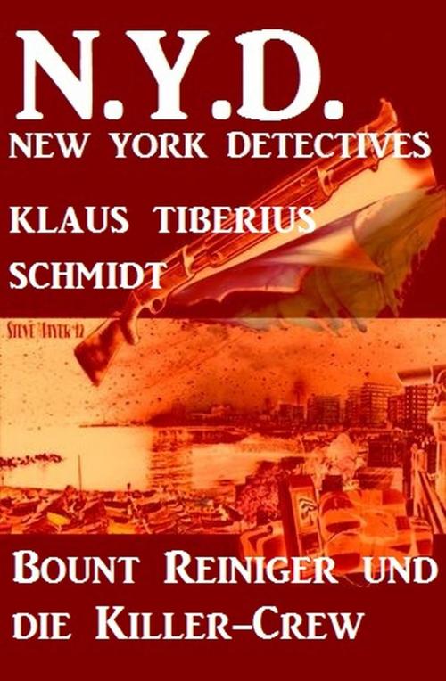 Cover of the book Bount Reiniger jagt die Killer-Crew: N.Y.D. - New York Detectives by Klaus Tiberius Schmidt, Alfredbooks