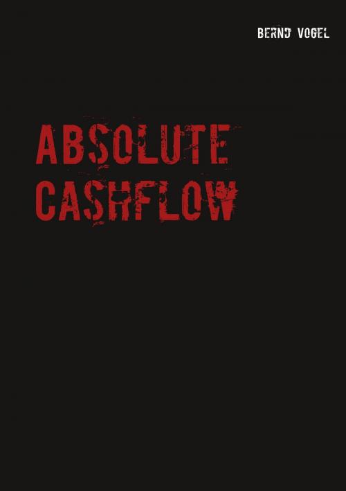 Cover of the book Absolute Cashflow by Bernd Vogel, Books on Demand