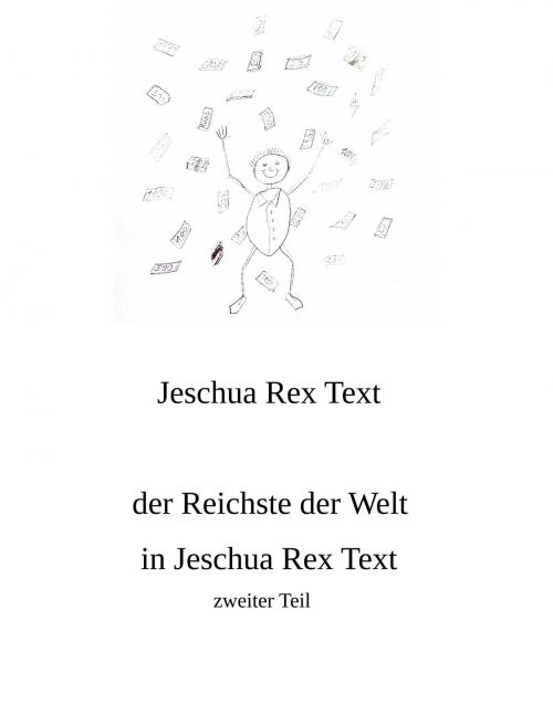 Cover of the book Der Reichste der Welt in Jeschua Rex Text by Jeschua Rex Text, Books on Demand
