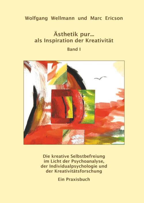 Cover of the book Ästhetik pur ... als Inspiration der Kreativität Band I by Wolfgang Wellmann, Marc Ericson, Books on Demand
