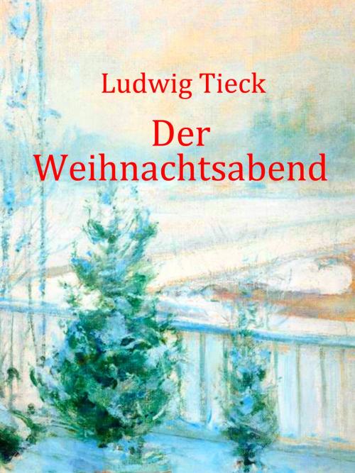 Cover of the book Der Weihnachtsabend by Ludwig Tieck, Books on Demand
