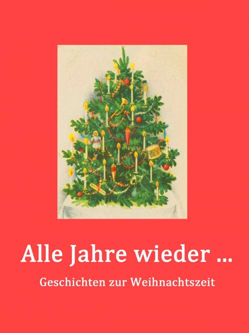 Cover of the book Alle Jahre wieder ... by , Books on Demand