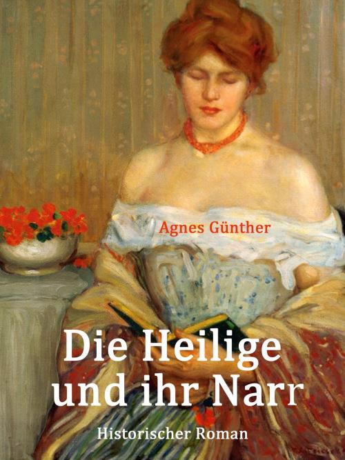 Cover of the book Die Heilige und ihr Narr by Agnes Günther, Books on Demand