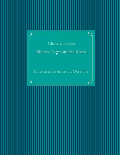 Cover of the book Münster's gemütliche Küche by Christian Göcke, Books on Demand