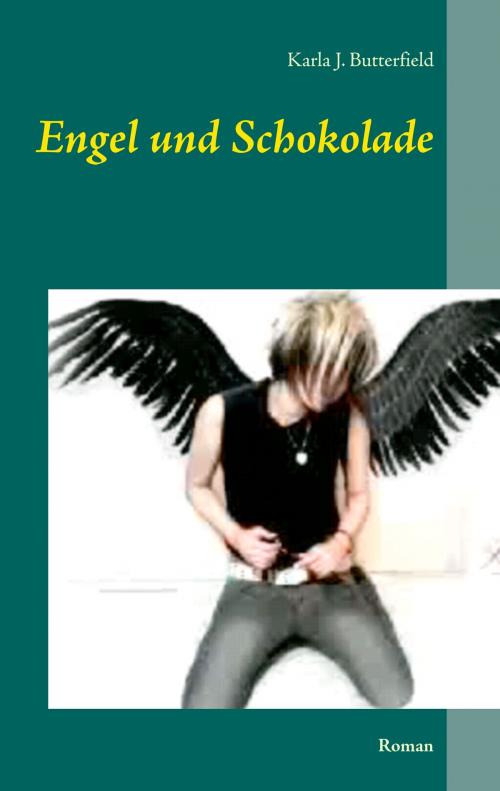 Cover of the book Engel und Schokolade by Karla J. Butterfield, Books on Demand