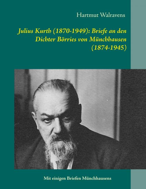 Cover of the book Julius Kurth (1870-1949): Briefe an den Dichter Börries von Münchhausen (1874-1945) by , Books on Demand