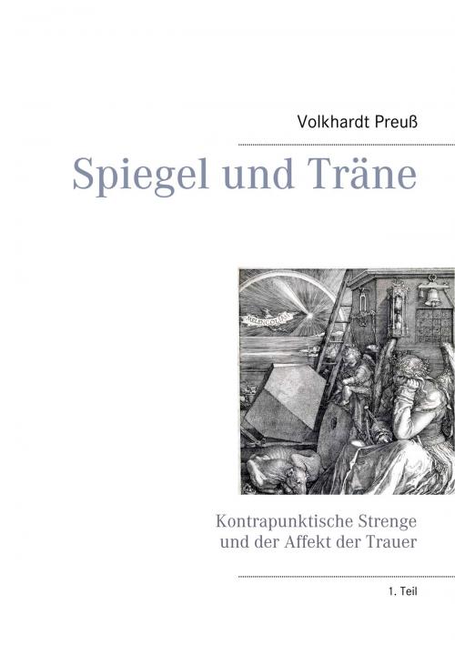 Cover of the book Spiegel und Träne by Volkhardt Preuß, Books on Demand