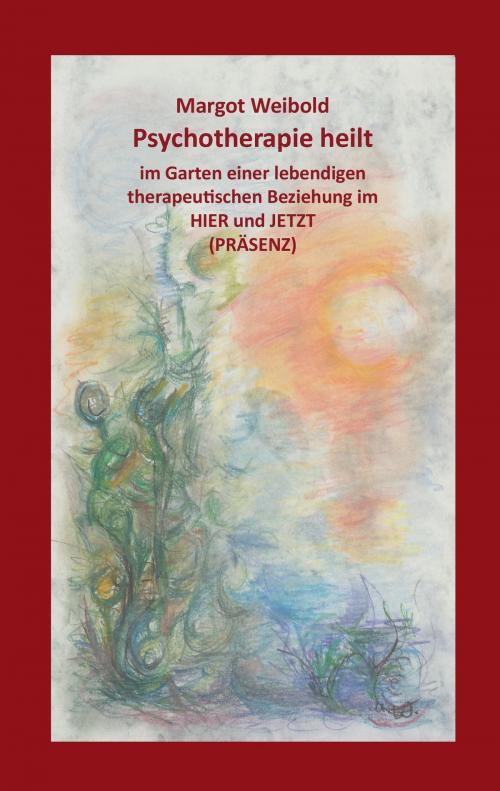 Cover of the book Psychotherapie heilt by Margot Weibold, Books on Demand