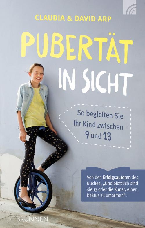 Cover of the book Pubertät in Sicht by David Arp, Claudia Arp, Brunnen Verlag Gießen