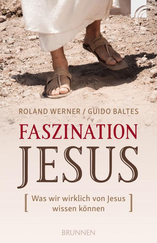 Cover of the book Faszination Jesus by Roland Werner, Guido Baltes, Brunnen Verlag Gießen