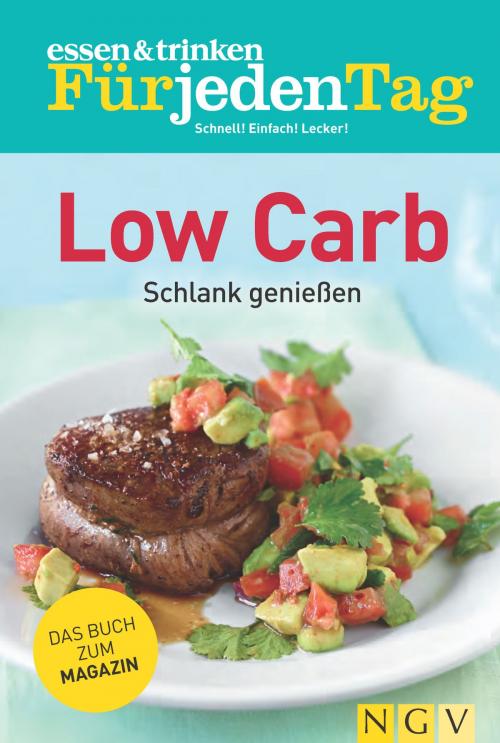 Cover of the book ESSEN & TRINKEN FÜR JEDEN TAG - Low Carb by , Naumann & Göbel Verlag