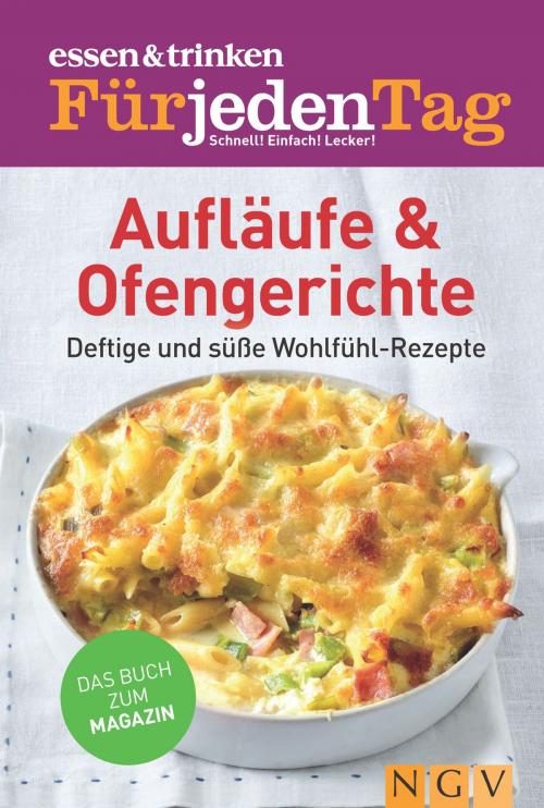 Cover of the book ESSEN & TRINKEN FÜR JEDEN TAG - Aufläufe & Ofengerichte by , Naumann & Göbel Verlag