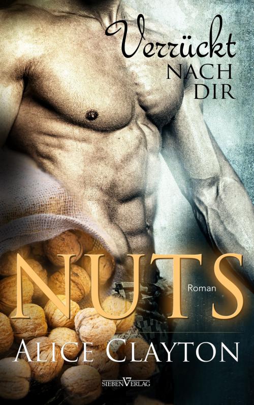 Cover of the book NUTS - Verrückt nach Dir by Alice Clayton, Sieben Verlag