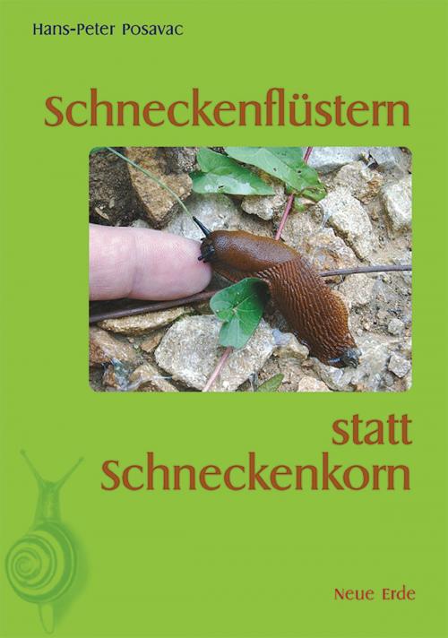 Cover of the book Schneckenflüstern statt Schneckenkorn by Hans-Peter Posavac, Neue Erde