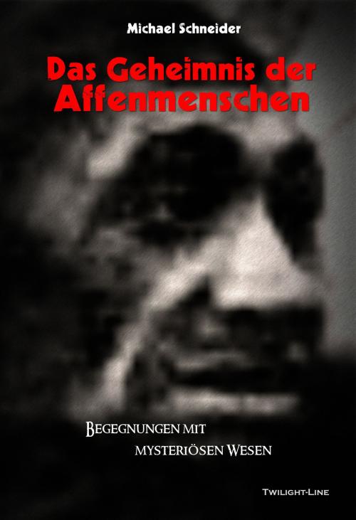 Cover of the book Das Geheimnis der Affenmenschen by Michael Schneider, Twilight-Line Verlag