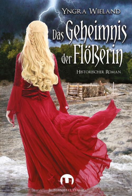 Cover of the book Das Geheimnis der Flößerin by Yngra Wieland, Burgenwelt Verlag
