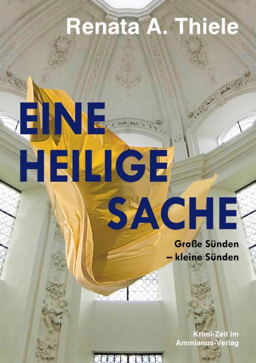 Cover of the book Eine Heilige Sache by Renata A. Thiele, Ammianus-Verlag