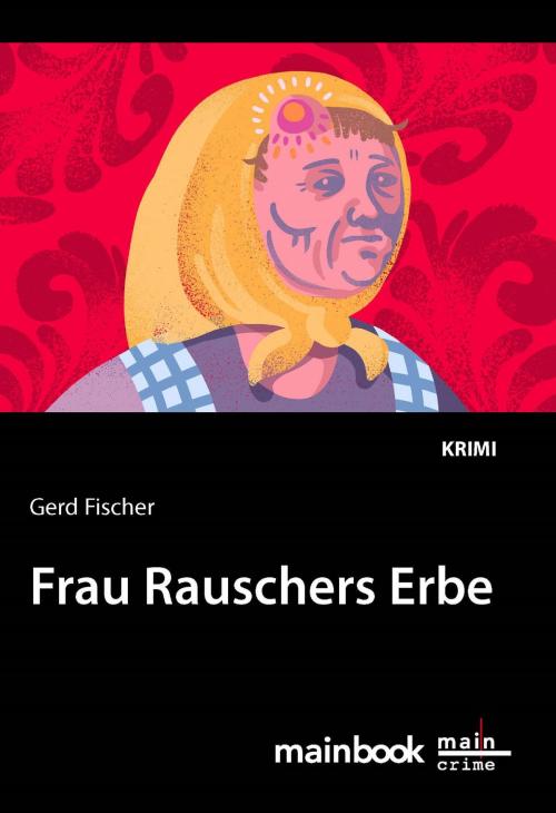 Cover of the book Frau Rauschers Erbe: Kommissar Rauscher 10 by Gerd Fischer, mainbook Verlag