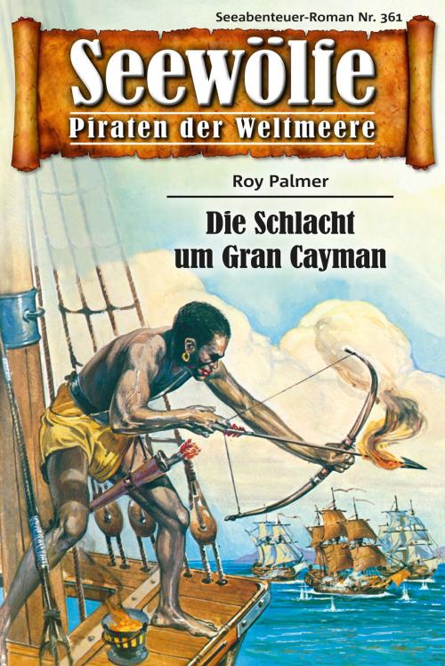 Cover of the book Seewölfe - Piraten der Weltmeere 361 by Roy Palmer, Pabel eBooks