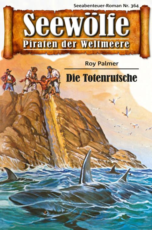 Cover of the book Seewölfe - Piraten der Weltmeere 364 by Roy Palmer, Pabel eBooks