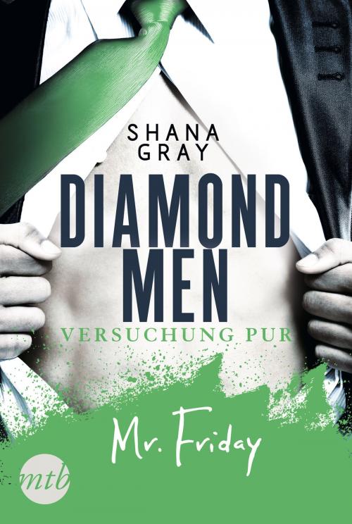 Cover of the book Diamond Men - Versuchung pur! Mr. Friday by Shana Gray, MIRA Taschenbuch