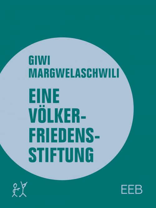 Cover of the book Eine Völkerfriedensstiftung by Giwi Margwelaschwili, Verbrecher Verlag