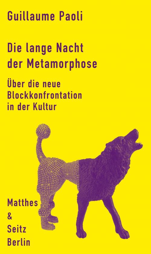 Cover of the book Die lange Nacht der Metamorphose by Guillaume Paoli, Matthes & Seitz Berlin Verlag