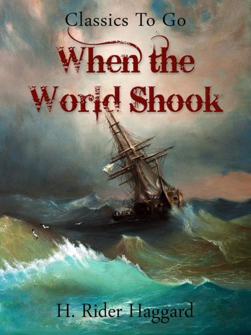 Cover of the book When the World Shook by H. Rider Haggard, Otbebookpublishing