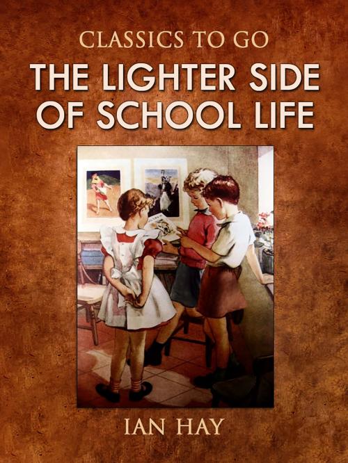 Cover of the book The Lighter Side of School Life by Ian Hay, Otbebookpublishing