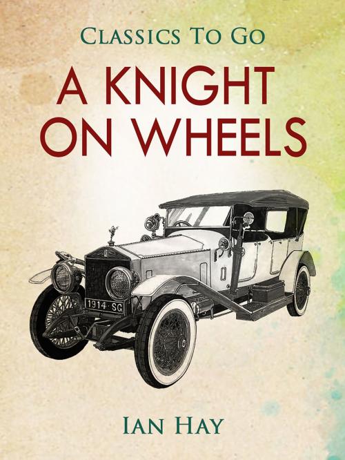 Cover of the book A Knight on Wheels by Ian Hay, Otbebookpublishing