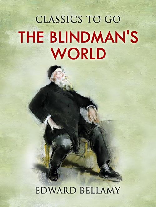 Cover of the book The Blindman's World by Edward Bellamy, Otbebookpublishing