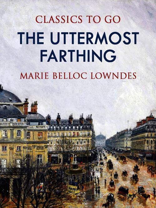Cover of the book The Uttermost Farthing by Marie Belloc Lowndes, Otbebookpublishing