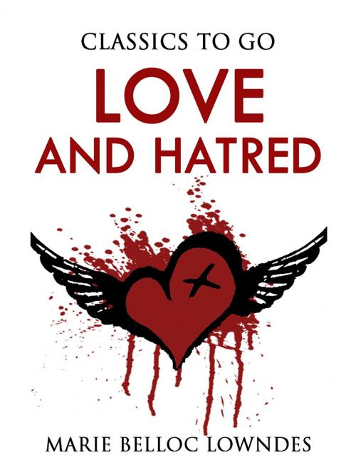 Cover of the book Love and Hatred by Marie Belloc Lowndes, Otbebookpublishing