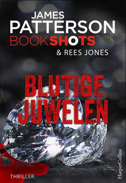 Cover of the book Blutige Juwelen by James Patterson, Annkatrin von Roth, HarperCollins