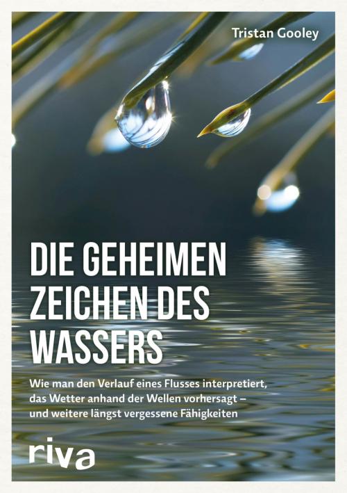 Cover of the book Die geheimen Zeichen des Wassers by Tristan Gooley, riva Verlag