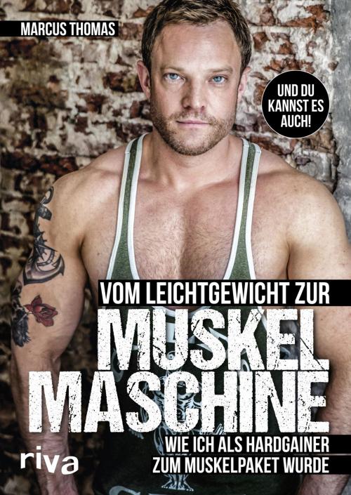 Cover of the book Vom Leichtgewicht zur Muskelmaschine by Ernst-Marcus Thomas, riva Verlag