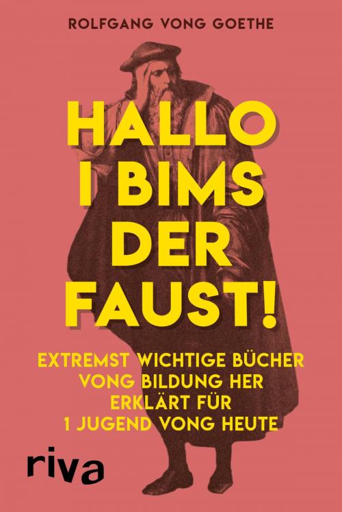 Cover of the book Hallo i bims der Faust by Rolfgang vong Goethe, riva Verlag