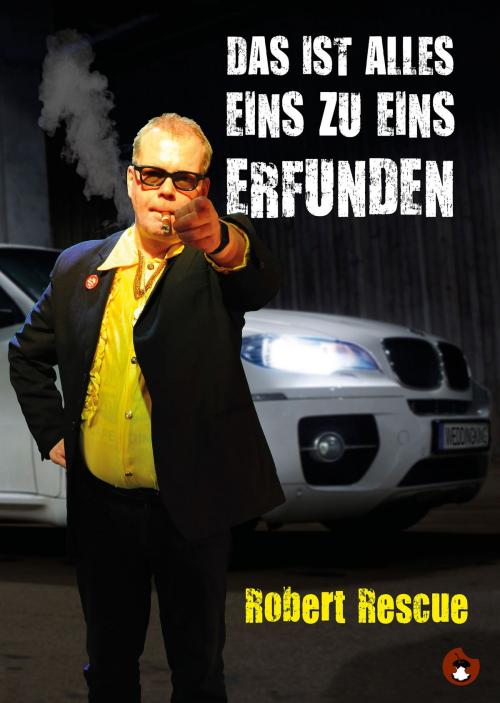 Cover of the book Das ist alles 1:1 erfunden by Robert Rescue, Periplaneta