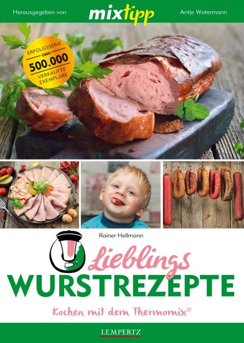 Cover of the book MIXtipp Lieblings-Wurstrezepte by Rainer Hellmann, Edition Lempertz