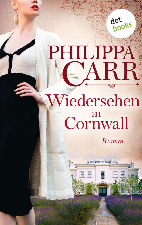 Cover of the book Wiedersehen in Cornwall: Die Töchter Englands - Band 19 by Philippa Carr, dotbooks GmbH