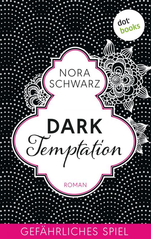Cover of the book Dark Temptation - Gefährliches Spiel by Nora Schwarz, dotbooks GmbH