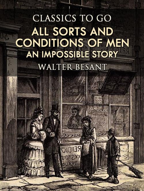 Cover of the book All Sorts and Conditions of Men: An Impossible Story by Walter Besant, Otbebookpublishing
