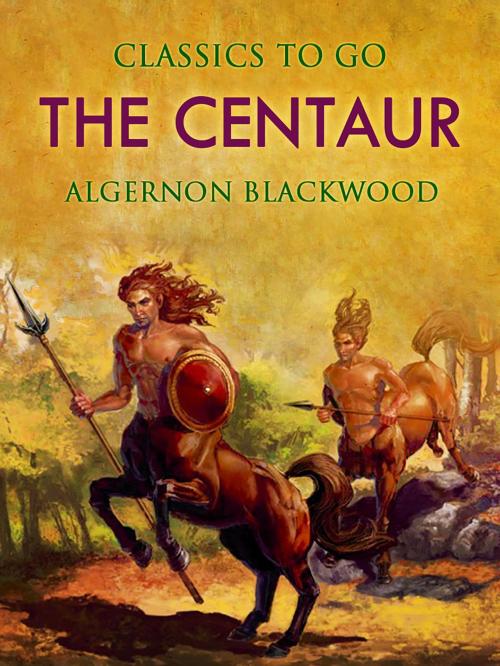 Cover of the book The Centaur by Algernon Blackwood, Otbebookpublishing