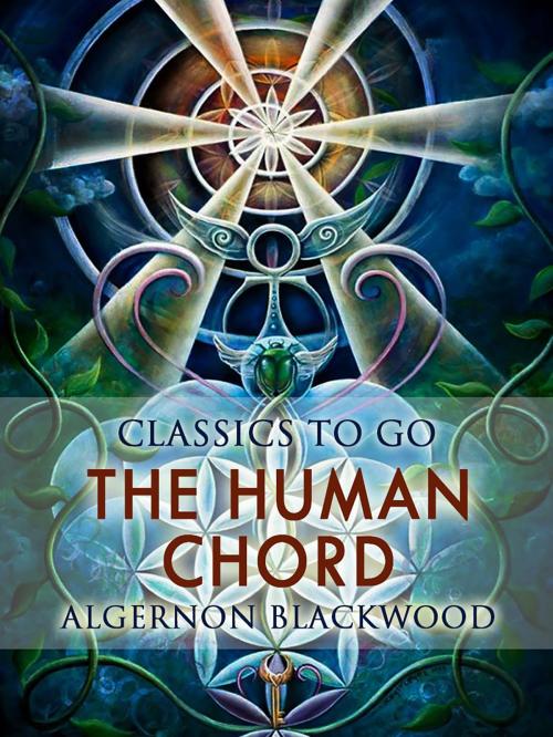 Cover of the book The Human Chord by Algernon Blackwood, Otbebookpublishing