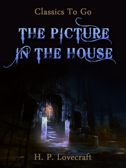 Cover of the book The Picture in the House by H. P. Lovecraft, Otbebookpublishing